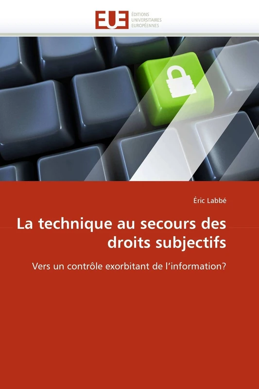 La technique au secours des droits subjectifs: Vers un contrôle exorbitant de l'information? (Omn.Univ.Europ.) - Image 1