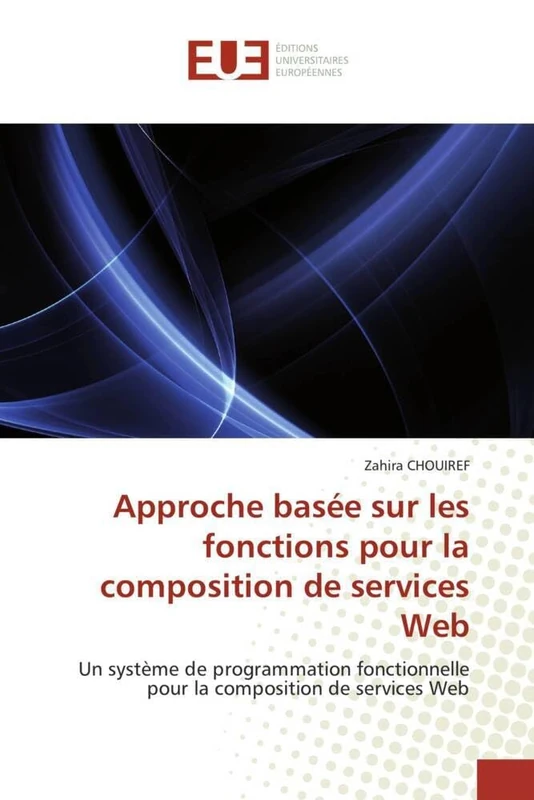 Approche basée sur les fonctions pour la composition de services Web: Un système de programmation fonctionnelle pour la composition de services Web (Omn.Univ.Europ.)