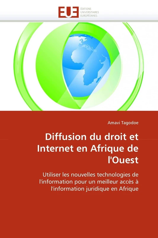 Diffusion du droit et Internet en Afrique de l'Ouest: Utiliser les nouvelles technologies de l'information pour un meilleur accès à l'information juridique en Afrique (Omn.Univ.Europ.)