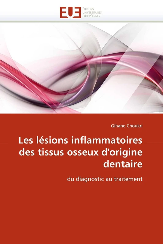 Les lésions inflammatoires des tissus osseux d'origine dentaire: du diagnostic au traitement (Omn.Univ.Europ.)