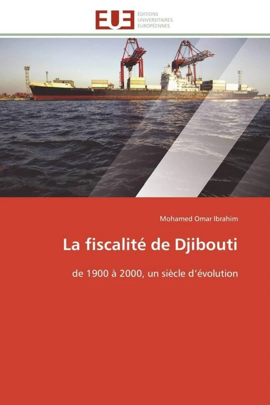 La fiscalité de Djibouti: de 1900 à 2000, un siècle d’évolution (Omn.Univ.Europ.)