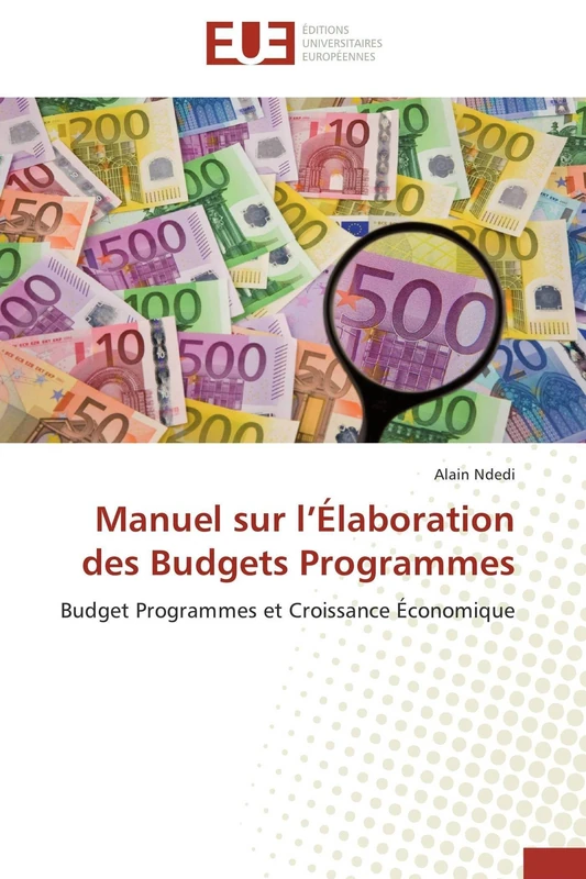 Manuel sur l élaboration des budgets programmes: Budget Programmes et Croissance Économique (Omn.Univ.Europ.)