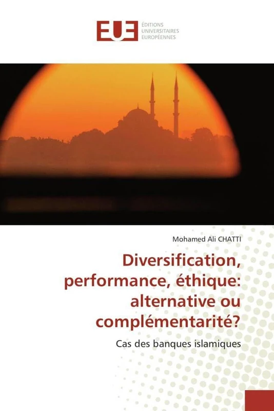 Diversification, performance, éthique: alternative ou complémentarité?: Cas des banques islamiques (Omn.Univ.Europ.)