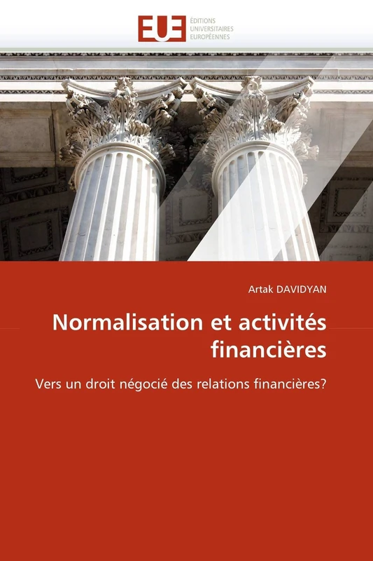 Normalisation et activités financières: Vers un droit négocié des relations financières? (Omn.Univ.Europ.)