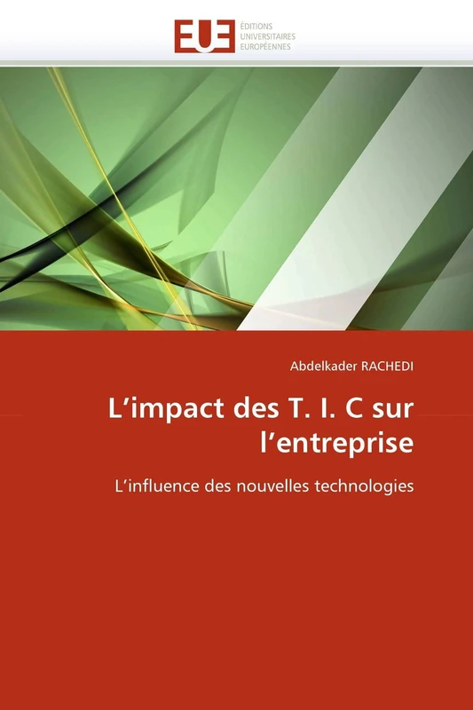 L'impact des T. I. C sur l'entreprise: L'influence des nouvelles technologies (Omn.Univ.Europ.)