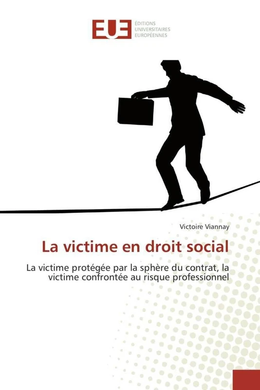 La victime en droit social: La victime protégée par la sphère du contrat, la victime confrontée au risque professionnel (Omn.Univ.Europ.) - Image 1
