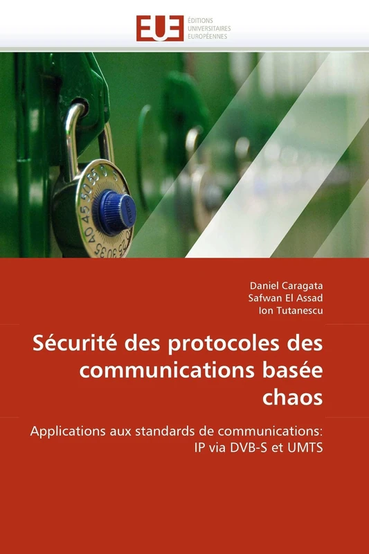 Sécurité des protocoles des communications basée chaos: Applications aux standards de communications: IP via DVB-S et UMTS (Omn.Univ.Europ.)