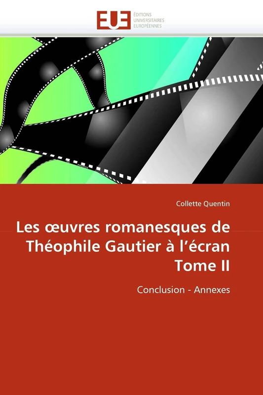 Les œuvres romanesques de Théophile Gautier à l'écran Tome II: Conclusion - Annexes (Omn.Univ.Europ.) - Image 1