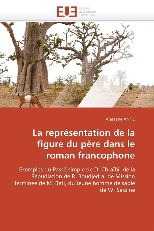 La représentation de la figure du père dans le roman francophone: Exemples du Passé simple de D. Chraïbi, de la Répudiation de R. Boudjedra, de ... de sable de W. Sassine (Omn.Univ.Europ.) - Image 1