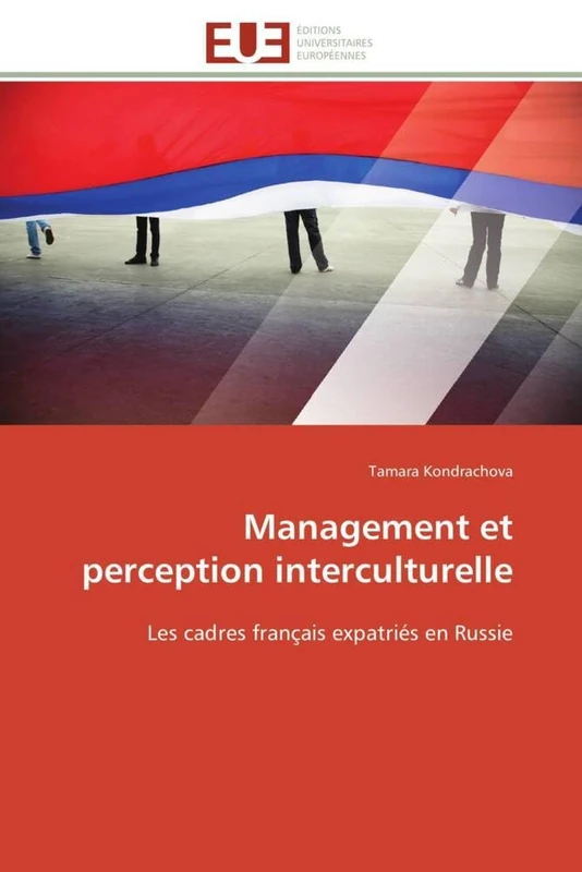 Management et perception interculturelle: Les cadres français expatriés en Russie