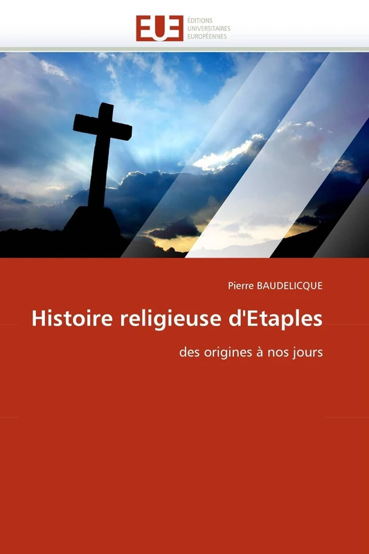 Histoire religieuse d'Etaples: des origines à nos jours (Omn.Univ.Europ.)