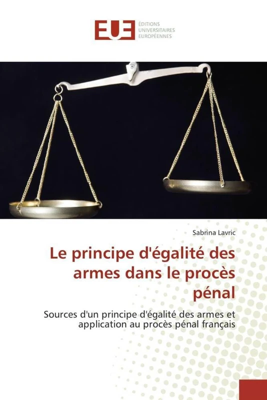Le principe d'égalité des armes dans le procès pénal: Sources d'un principe d'égalité des armes et application au procès pénal français - Image 1