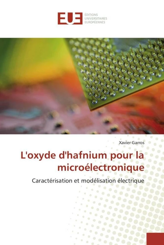 L'oxyde d'hafnium pour la microélectronique: Caractérisation et modélisation électrique (Omn.Univ.Europ.)