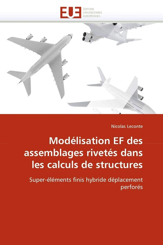 Modélisation EF des assemblages rivetés dans les calculs de structures: Super-éléments finis hybride déplacement perforés - Image 1