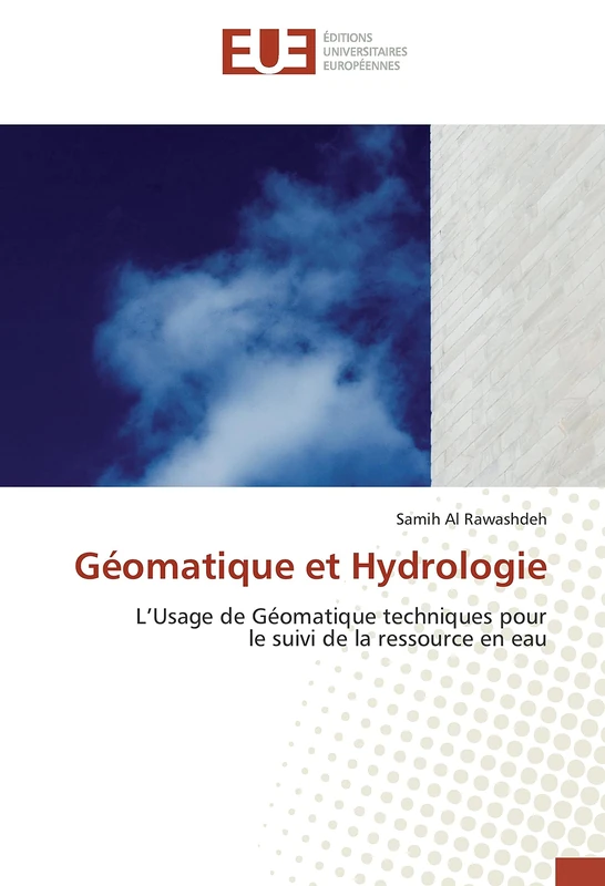 Géomatique et Hydrologie: L’Usage de Géomatique techniques pour le suivi de la ressource en eau (Omn.Univ.Europ.)