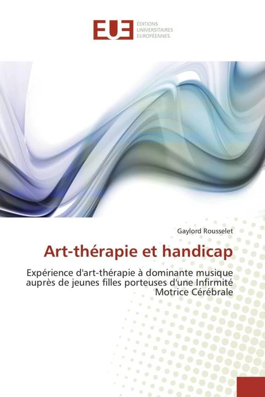 Art-thérapie et handicap: Expérience d'art-thérapie à dominante musique auprès de jeunes filles porteuses d'une Infirmité Motrice Cérébrale (Omn.Univ.Europ.) - Image 1