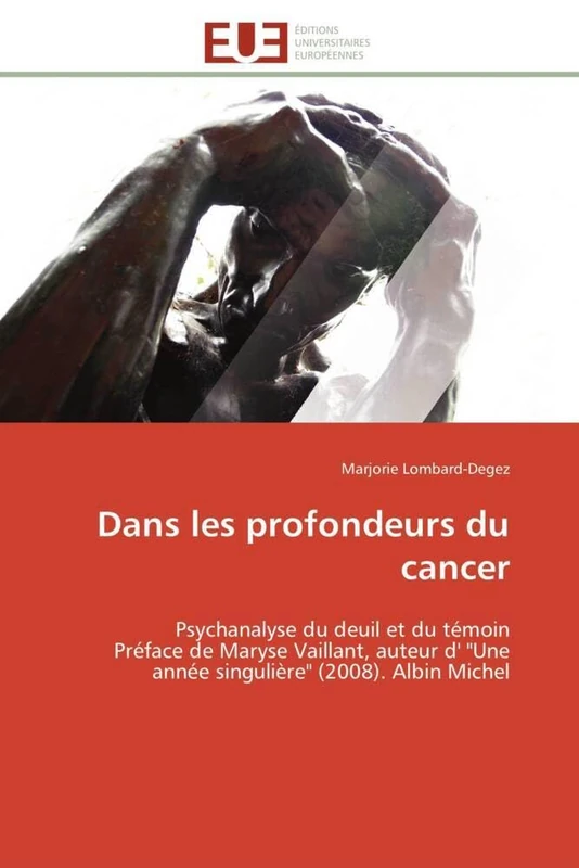 Dans les profondeurs du cancer: Psychanalyse du deuil et du témoin Préface de Maryse Vaillant, auteur d' "Une année singulière" (2008). Albin Michel (Omn.Univ.Europ.) - Image 1