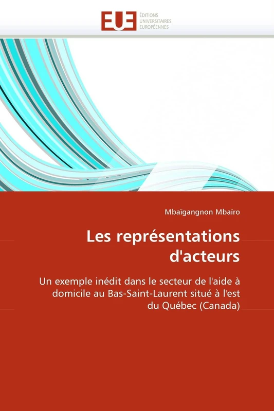 Les représentations d'acteurs: Un exemple inédit dans le secteur de l'aide à domicile au Bas-Saint-Laurent situé à l'est du Québec (Canada) (Omn.Univ.Europ.) - Image 1
