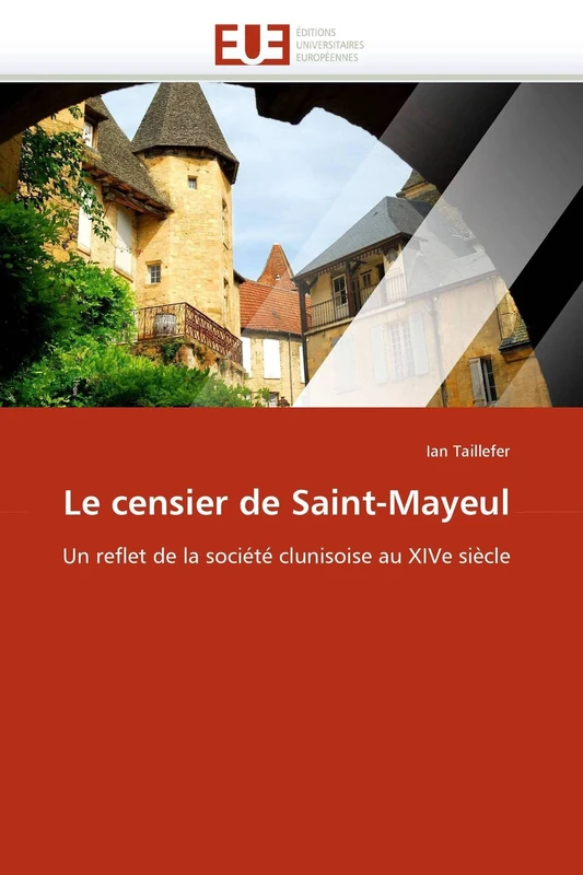 Le censier de Saint-Mayeul: Un reflet de la société clunisoise au XIVe siècle (Omn.Univ.Europ.)