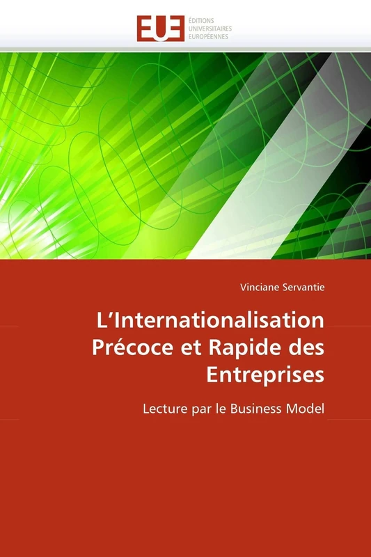 L'Internationalisation Précoce et Rapide des Entreprises: Lecture par le Business Model (Omn.Univ.Europ.)