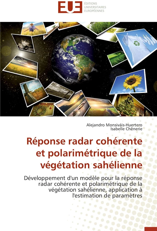 Réponse radar cohérente et polarimétrique de la végétation sahélienne: Développement d'un modèle pour la réponse radar cohérente et polarimétrique de ... l'estimation de paramètres (Omn.Univ.Europ.)