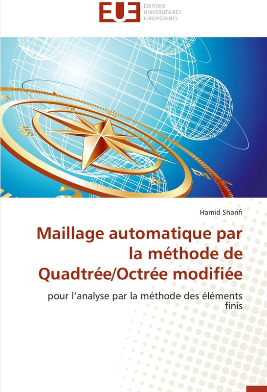 Maillage automatique par la méthode de Quadtrée/Octrée modifiée: pour l’analyse par la méthode des éléments finis (Omn.Univ.Europ.)