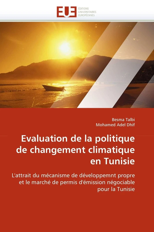 Evaluation de la politique de changement climatique en Tunisie: L'attrait du mécanisme de développemnt propre et le marché de permis d'émission négociable pour la Tunisie (Omn.Univ.Europ.)