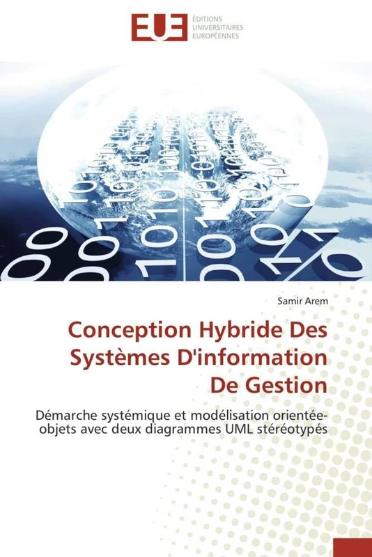 Conception Hybride Des Systèmes D'information De Gestion: Démarche systémique et modélisation orientée-objets avec deux diagrammes UML stéréotypés