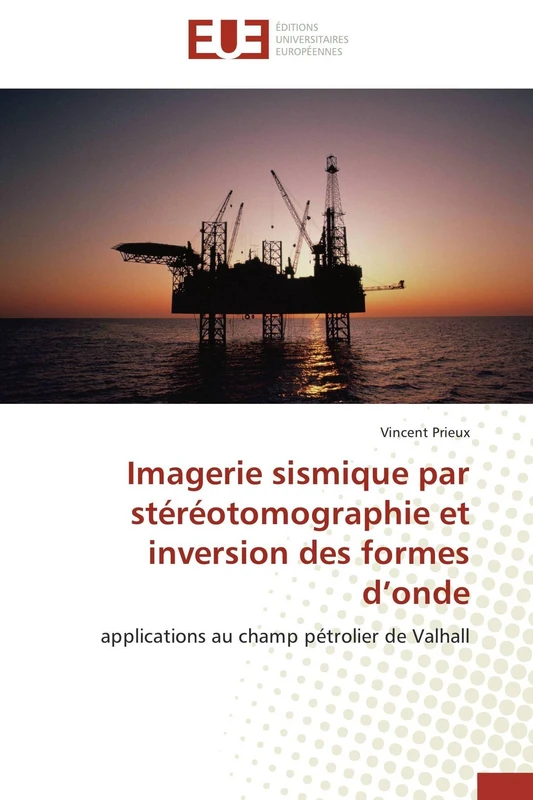 Imagerie sismique par stéréotomographie et inversion des formes d’onde: applications au champ pétrolier de Valhall (Omn.Univ.Europ.)