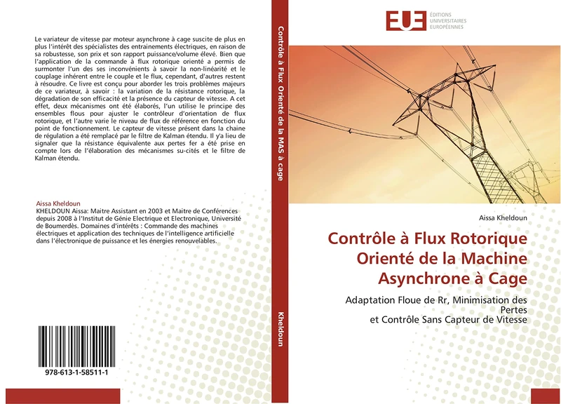 Contrôle à Flux Rotorique Orienté de la Machine Asynchrone à Cage: Adaptation Floue de Rr, Minimisation des Pertes et Contrôle Sans Capteur de Vitesse (Omn.Univ.Europ.)
