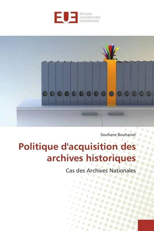 Politique d'acquisition des archives historiques: Cas des Archives Nationales (Omn.Univ.Europ.)