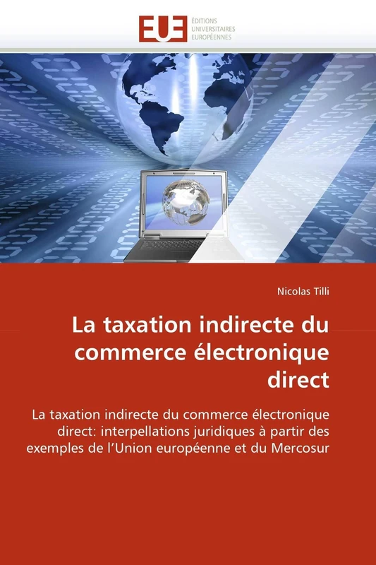 La taxation indirecte du commerce électronique direct: La taxation indirecte du commerce électronique direct: interpellations juridiques à partir des ... européenne et du Mercosur (Omn.Univ.Europ.)
