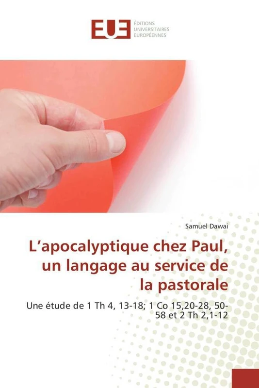 L'apocalyptique chez Paul, un langage au service de la pastorale: Une étude de 1 Th 4, 13-18; 1 Co 15,20-28, 50-58 et 2 Th 2,1-12 (Omn.Univ.Europ.) - Image 1