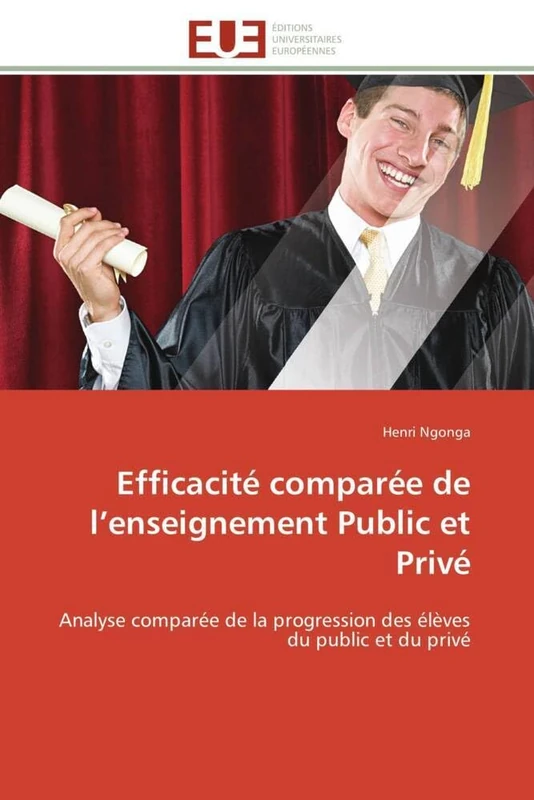 Efficacité comparée de l’enseignement Public et Privé: Analyse comparée de la progression des élèves du public et du privé (Omn.Univ.Europ.)