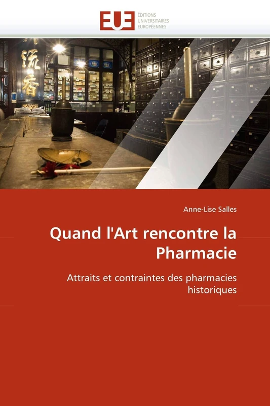 Quand l'Art rencontre la Pharmacie: Attraits et contraintes des pharmacies historiques (Omn.Univ.Europ.)