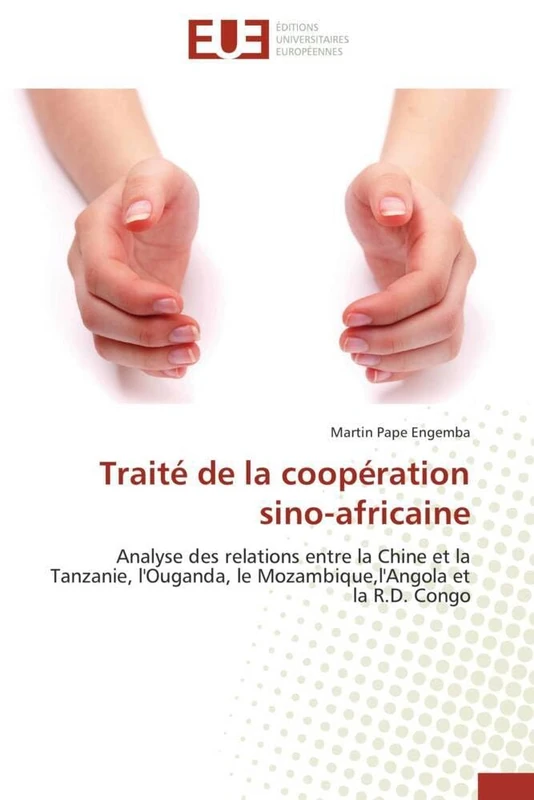 Traité de la coopération sino-africaine: Analyse des relations entre la Chine et la Tanzanie, l'Ouganda, le Mozambique,l'Angola et la R.D. Congo - Image 1