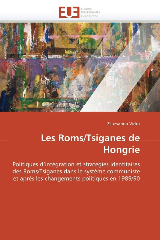 Les Roms/Tsiganes de Hongrie: Politiques d'intégration et stratégies identitaires des Roms/Tsiganes dans le système communiste et après les changements politiques en 1989/90 (Omn.Univ.Europ.) - Image 1