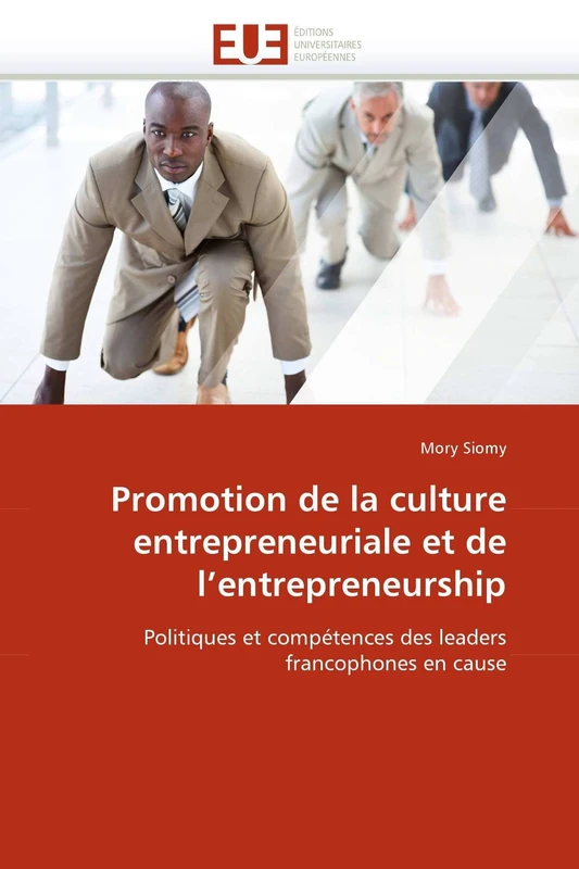 Promotion de la culture entrepreneuriale et de l'entrepreneurship: Politiques et compétences des leaders francophones en cause (Omn.Univ.Europ.)