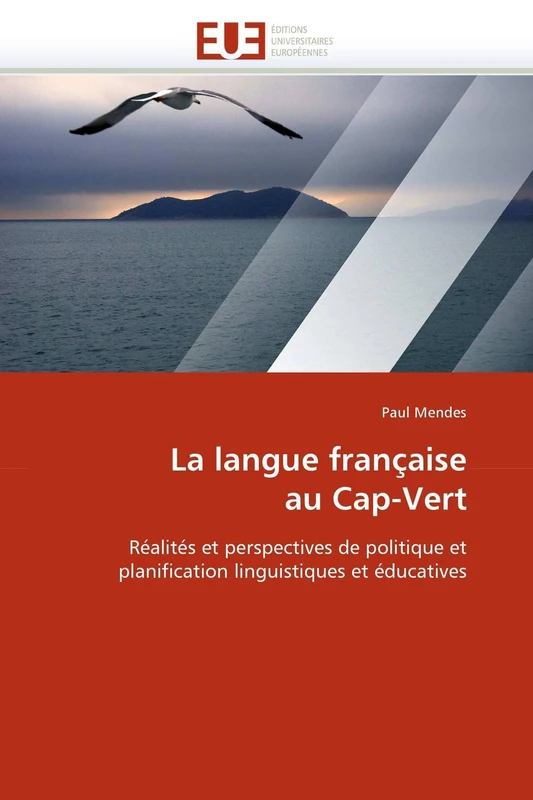 La langue française au Cap-Vert: Réalités et perspectives de politique et planification linguistiques et éducatives (Omn.Univ.Europ.)