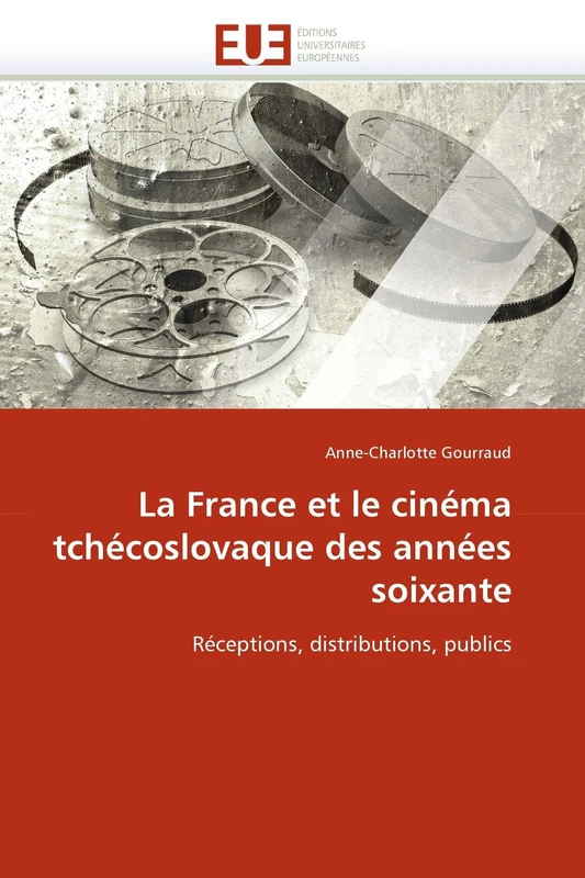 La France et le cinéma tchécoslovaque des années soixante: Réceptions, distributions, publics (Omn.Univ.Europ.)
