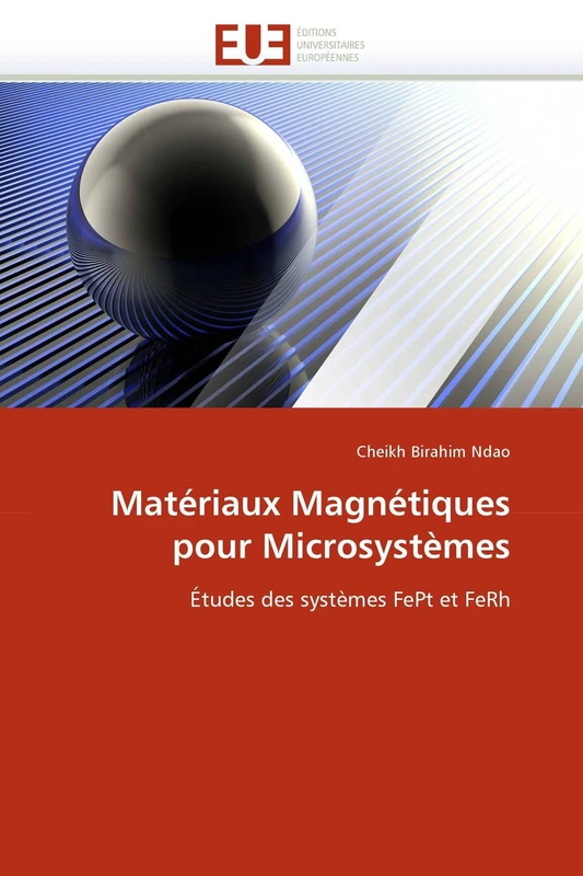 Matériaux Magnétiques pour Microsystèmes: Études des systèmes FePt et FeRh (Omn.Univ.Europ.)