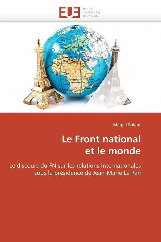 Le Front national et le monde: Le discours du FN sur les relations internationales sous la présidence de Jean-Marie Le Pen (Omn.Univ.Europ.) - Image 1