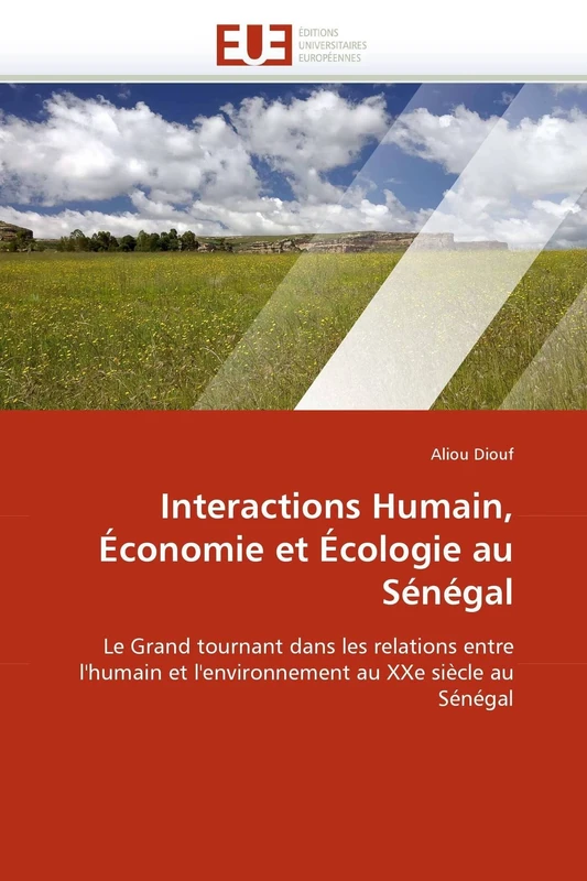 Interactions Humain, Économie et Écologie au Sénégal: Le Grand tournant dans les relations entre l'humain et l'environnement au XXe siècle au Sénégal (Omn.Univ.Europ.) - Image 1
