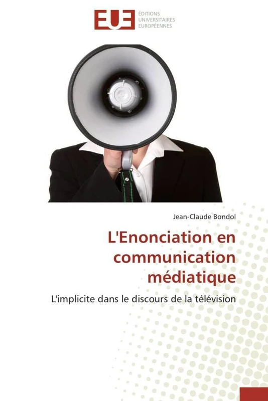 L'Enonciation en communication médiatique: L'implicite dans le discours de la télévision (Omn.Univ.Europ.)