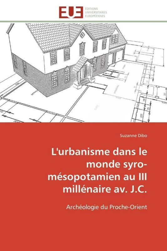 L'urbanisme dans le monde syro-mésopotamien au III millénaire av. J.C.: Archéologie du Proche-Orient (Omn.Univ.Europ.)