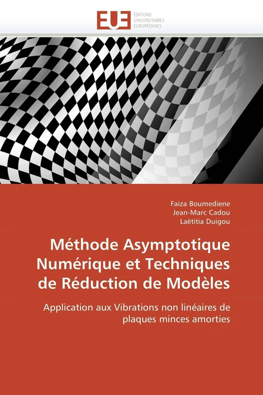 Méthode Asymptotique Numérique et Techniques de Réduction de Modèles: Application aux Vibrations non linéaires de plaques minces amorties (Omn.Univ.Europ.)