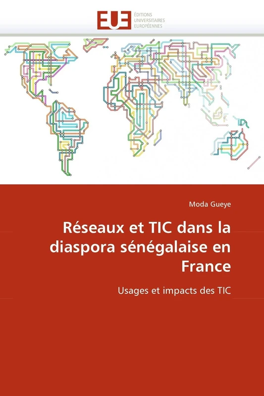 Réseaux et TIC dans la diaspora sénégalaise en France: Usages et impacts des TIC (Omn.Univ.Europ.)