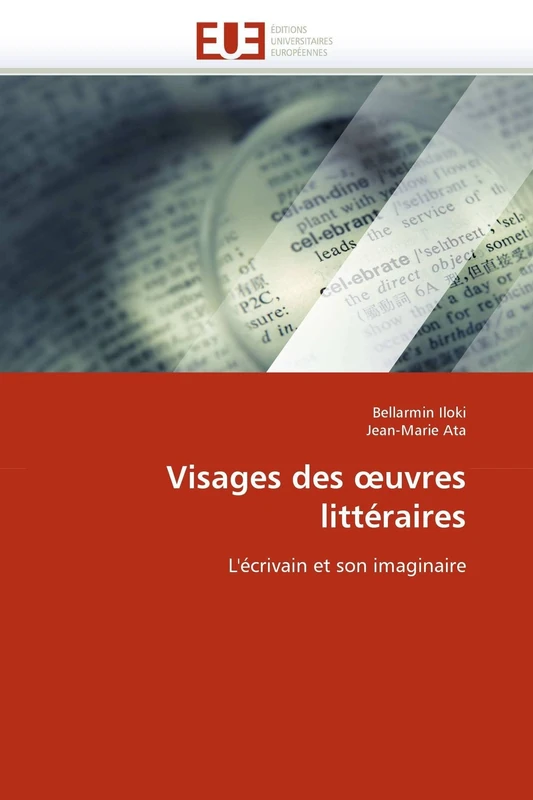 Visages des œuvres littéraires: L'écrivain et son imaginaire (Omn.Univ.Europ.)