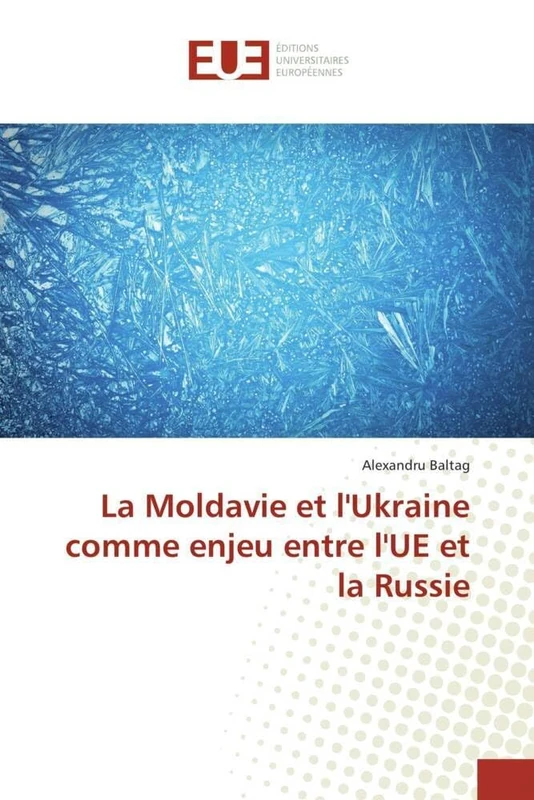 La Moldavie et l'Ukraine comme enjeu entre l'UE et la Russie (Omn.Univ.Europ.)