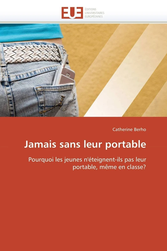 Jamais sans leur portable: Pourquoi les jeunes n'éteignent-ils pas leur portable, même en classe? (Omn.Univ.Europ.)